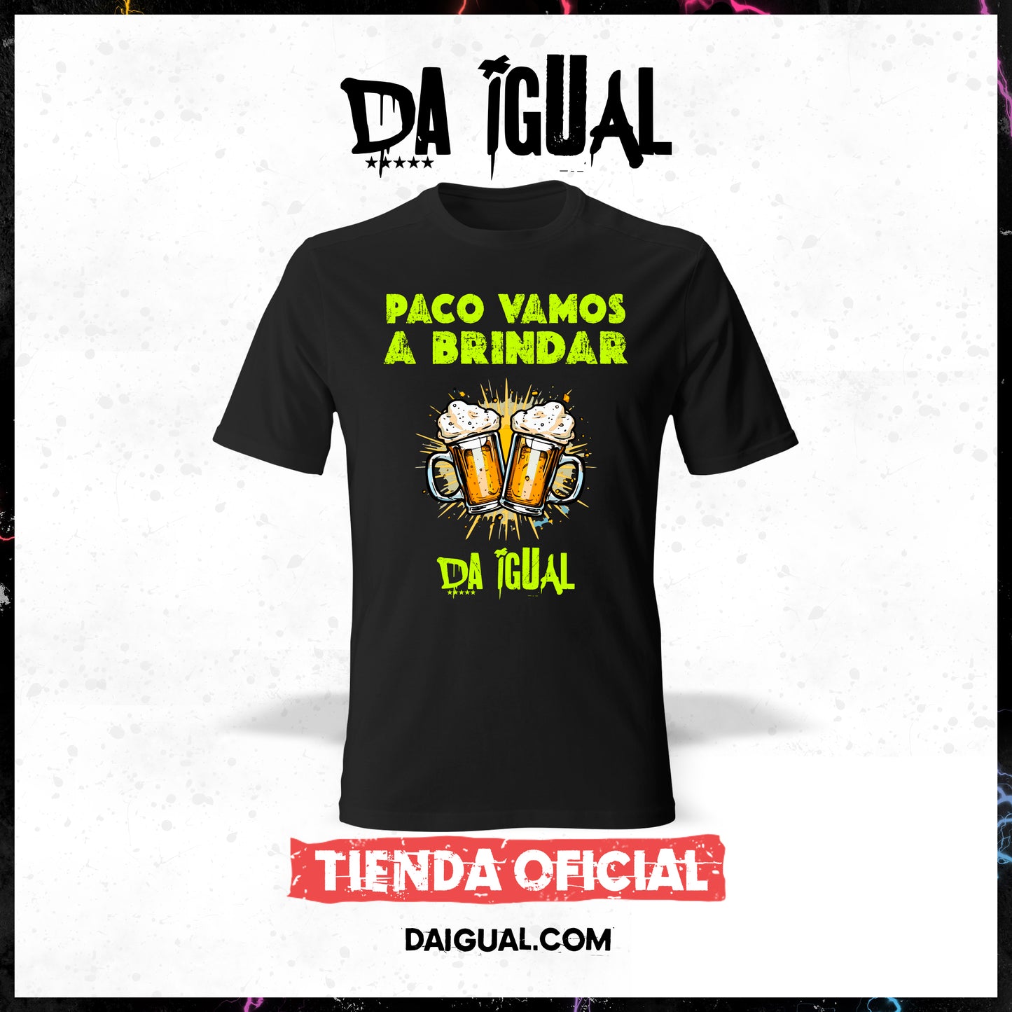 Camiseta Da Igual Oficial (Paco Vamos A Brindar)